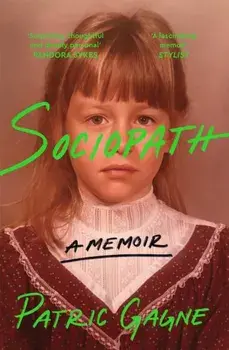 Sociopath: A Memoir, Hardback/Patric Gagne
