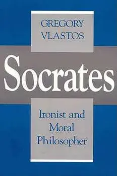 Socrates, Ironist and Moral Philosopher: Civilian Control of Nuclear Weapons in the United States, Paperback/Gregory Vlastos