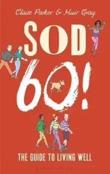Sod Sixty!, Hardcover/Dr Claire Parker