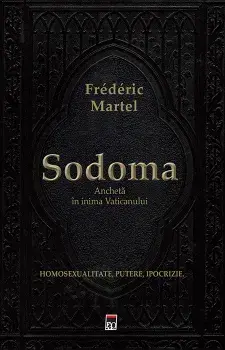Sodoma. Ancheta in inima Vaticanului. Homosexualitate, putere, ipocrizie/Frederic Martel