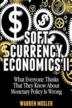 Soft Currency Economics II: The Origin of Modern Monetary Theory, Paperback/MR Warren Mosler