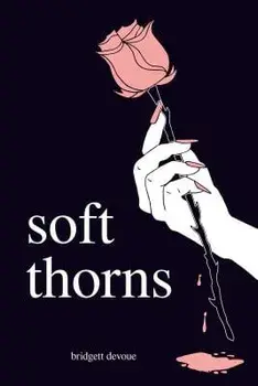 Soft Thorns, Paperback/Bridgett Devoue