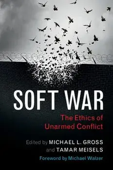 Soft War: The Ethics of Unarmed Conflict, Paperback/Michael L. Gross
