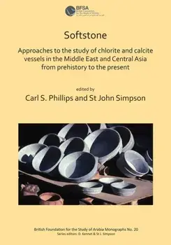 Softstone: Approaches to the study of chlorite and calcite vessels in the Middle East and Central Asia from prehistory to the present, Paperback/***