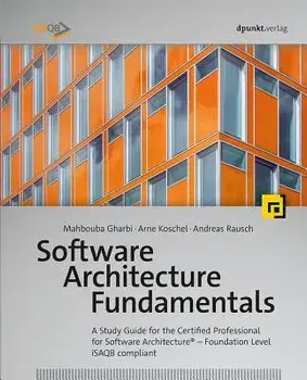 Software Architecture Fundamentals: A Study Guide for the Certified Professional for Software Architecture(r) - Foundation Level - Isaqb Compliant, Paperback/Mahbouba Gharbi