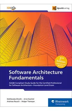 Software Architecture Fundamentals: Isaqb-Compliant Study Guide for the Certified Professional for Software Architecture--Foundation Level Exam - Mahbouba Gharbi