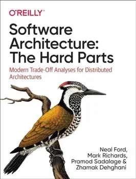 Software Architecture: The Hard Parts. Modern Trade-Off Analyses for Distributed Architectures, Paperback/Zhamak Dehghani