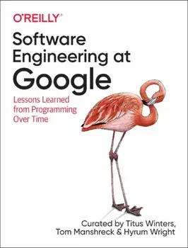 Software Engineering at Google: Lessons Learned from Programming Over Time, Paperback/Titus Winters