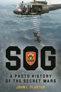 Sog - A Photo History of the Secret Wars, Hardcover/John L. Plaster
