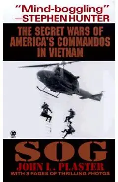 Sog: Secret Wars of America's Commandos in Vietnam - John L. Plaster