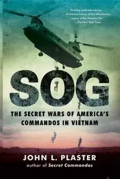 Sog: The Secret Wars of America's Commandos in Vietnam, Paperback/John L. Plaster