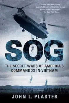 SOG: The Secret Wars of America's Commandos in Vietnam, Paperback/John L. Plaster