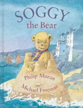 Soggy the Bear, Hardback/Philip Moran