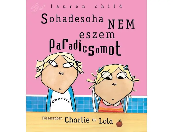 Sohadesoha nem eszem paradicsomot | Lauren Child