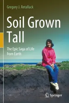 Soil Grown Tall. The Epic Saga of Life from Earth, 1st ed. 2022, Paperback/Gregory J. Retallack