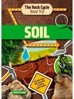 Soil. Hit the Road and Discover a World That Rocks!, Paperback/Sarah Eason