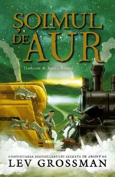 Soimul de aur. Seria Sageata de argint. Volumul 2/Lev Grossman