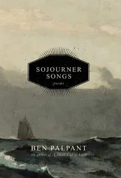 Sojourner Songs: Poems, Hardcover/Ben Palpant