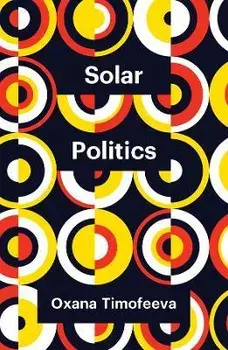 Solar Politics, Paperback/Oxana Timofeeva