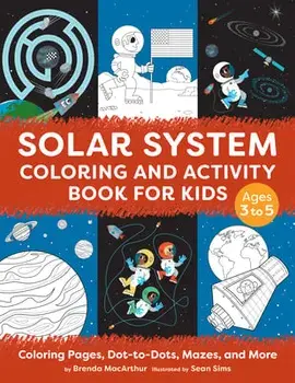 Solar System Coloring and Activity Book for Kids: Coloring Pages, Dot-To-Dots, Mazes, and More, Paperback/Brenda Macarthur