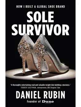 Sole Survivor. How I Built a Global Shoe Brand, Hardback/Daniel Rubin
