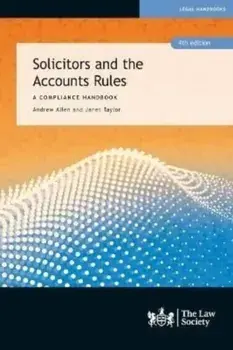 Solicitors and the Accounts Rules. A Compliance Handbook, 4 Revised edition, Paperback/Peter Camp