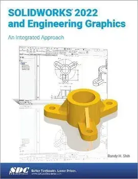 SOLIDWORKS 2022 and Engineering Graphics. An Integrated Approach, Paperback/Randy H. Shih