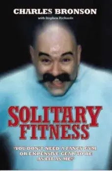 Solitary Fitness, Paperback/Charlie Bronson