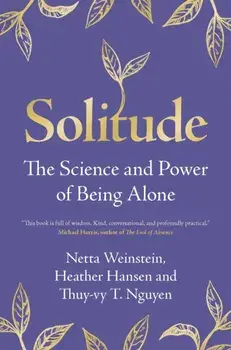 Solitude. The Science and Power of Being Alone, Hardback/Thuy-vy T. (Durham University) Nguyen