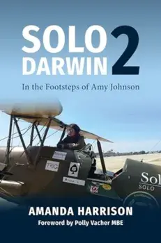 Solo2Darwin. In the Footsteps of Amy Johnson, Hardback/Amanda Harrison