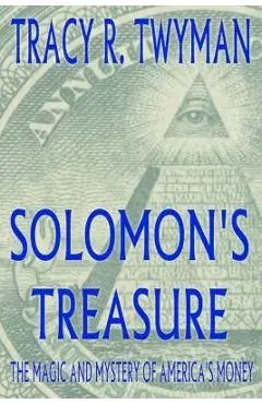 Solomon's Treasure: The Magic and Mystery of America's Money - Tracy R. Twyman