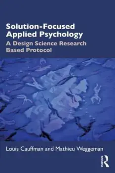 Solution-Focused Applied Psychology. A Design Science Research Based Protocol, Paperback/Mathieu Weggeman