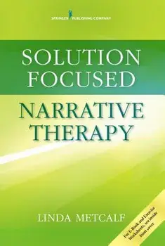 Solution Focused Narrative Therapy, Paperback/Linda Metcalf