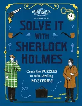 Solve It With Sherlock Holmes. Crack the puzzles to solve thrilling mysteries, Hardback/Gareth Moore