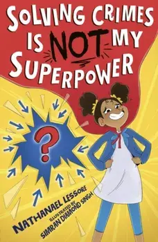 Solving Crimes Is NOT My Superpower, Paperback/Nathanael Lessore