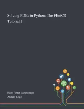 Solving PDEs in Python: The FEniCS Tutorial I, Paperback/***