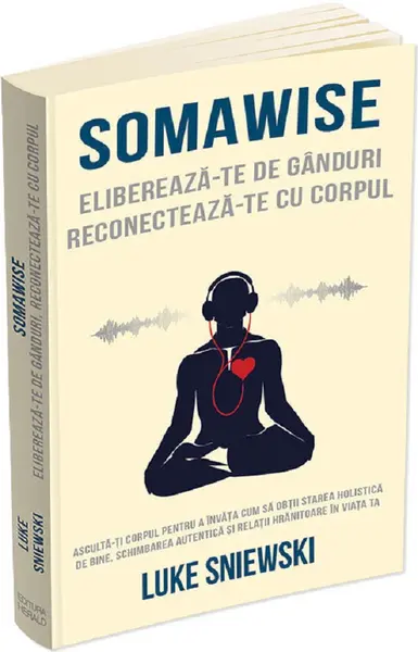 Somawise. Elibereaza-te de ganduri, reconecteaza-te cu corpul