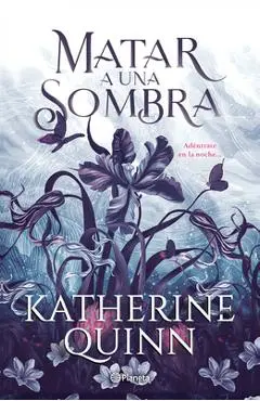 Sombra 1. Matar a Una Sombra / To Kill a Shadow - Katherine Quinn