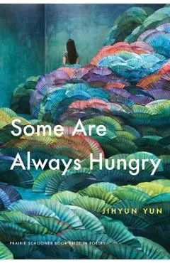 Some Are Always Hungry - Jihyun Yun