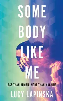 Some Body Like Me. A story of unexpected love at the end of the world, Hardback/Lucy Lapinska