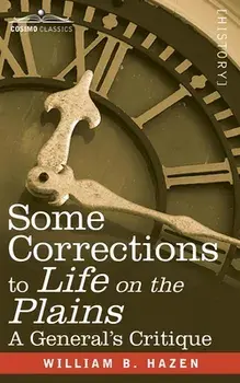 Some Corrections of Life on the Plains: A General's Critique, Paperback/William Babcock Hazen