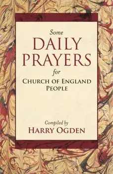 Some Daily Prayers for Church of England People. The Definitive Edition, Paperback/Harry Ogden