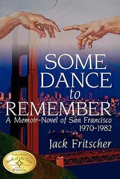 Some Dance to Remember: A Memoir-Novel of San Francisco 1970-1982, Paperback/Jack Fritscher