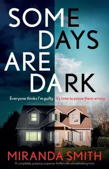 Some Days Are Dark: A completely gripping suspense thriller with a breathtaking twist, Paperback/Miranda Smith