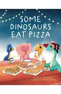 Some Dinosaurs Eat Pizza - That One Guy