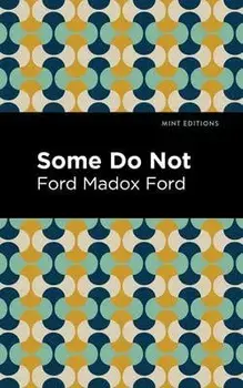 Some Do Not, Paperback/Ford Madox Ford