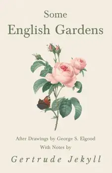 Some English Gardens - After Drawings by George S. Elgood - With Notes by Gertrude Jekyll, Paperback/Gertrude Jekyll