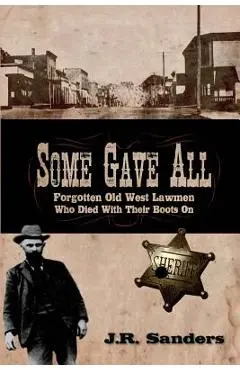 Some Gave All - J. R. Sanders