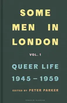 Some Men In London: Queer Life, 1945-1959, Hardback/***