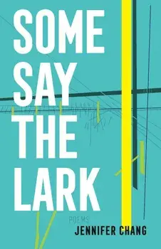 Some Say the Lark, Paperback/Jennifer Chang